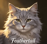 Feathertail - silver-gray RiverClan she-cat who fulfilled the prophecy